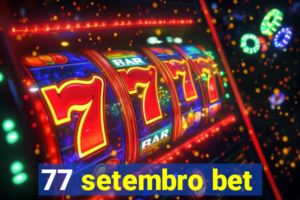 77 setembro bet